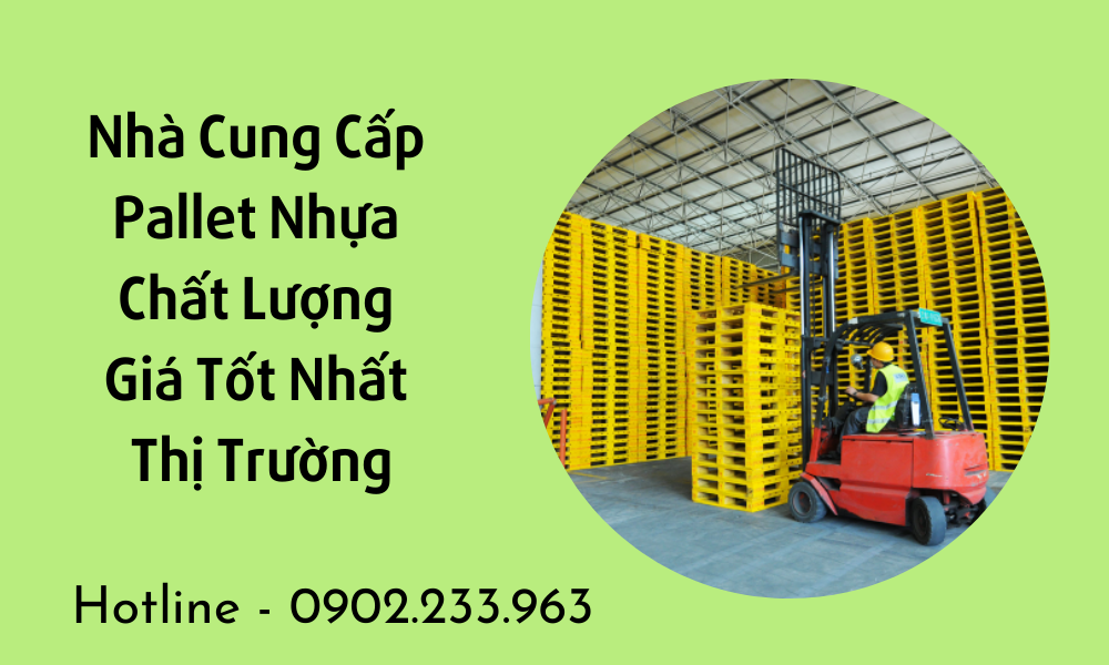 Cung Cấp Pallet Nhựa Chất Lượng Giá Tốt Nhất Thị Trường