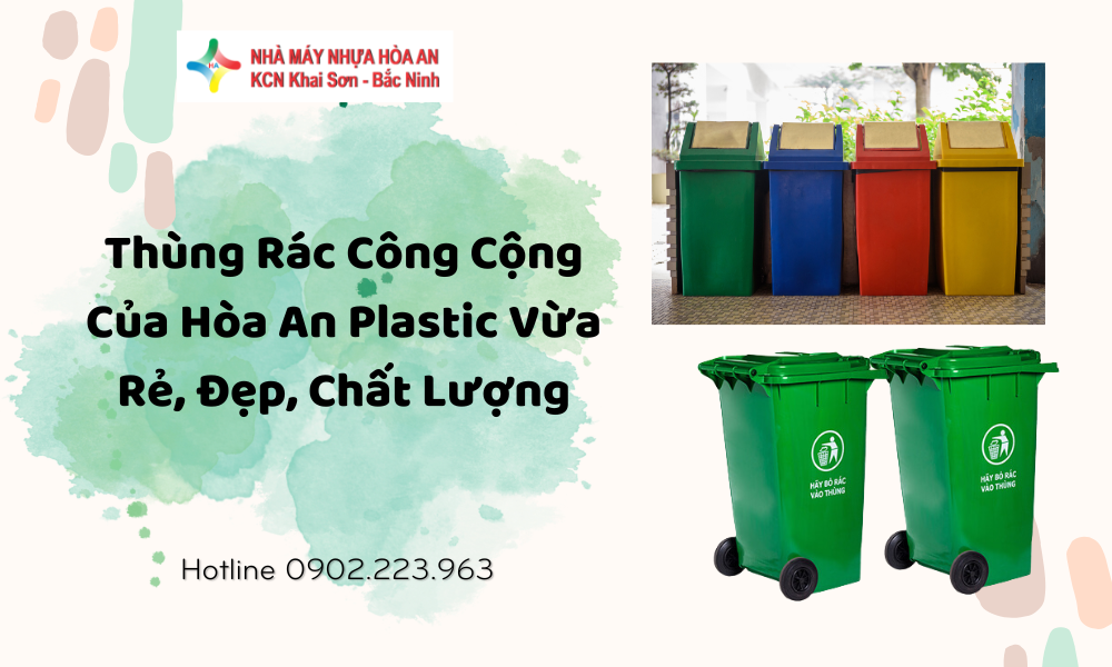 Thùng Rác Công Cộng Của Hòa An Plastic Vừa Rẻ, Đẹp, Chất Lượng!