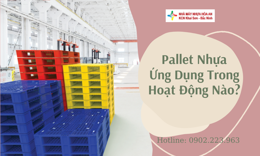 Pallet nhựa giá rẻ mua ở đâu? uy tín, tin cậy, giá rẻ