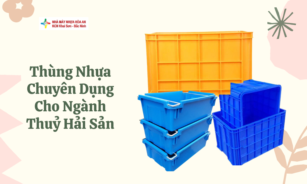 [2025] Thùng Nhựa Chuyên Dụng Cho Ngành Thuỷ Hải Sản
