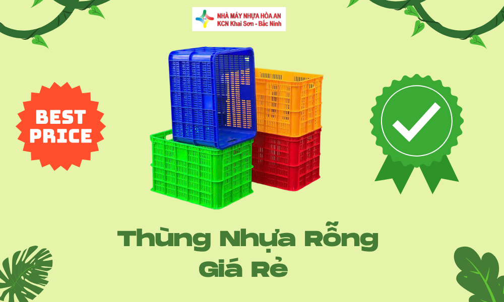 Tại Sao Nên Chọn Thùng Nhựa Rỗng Sóng Hở Thay Vì Sọt Truyền Thống?