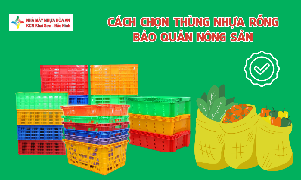 Cách Chọn Thùng Nhựa Rỗng Sóng Hở Bảo Quản Nông Sản – Bền, Sạch, An Toàn