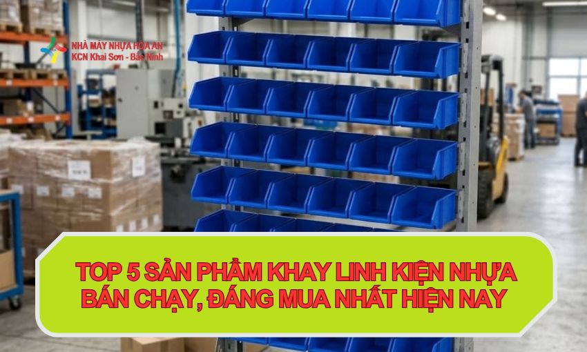 Top 5 Sản Phẩm Khay Linh Kiện Nhựa Bán Chạy, Đáng Mua Nhất Hiện Nay