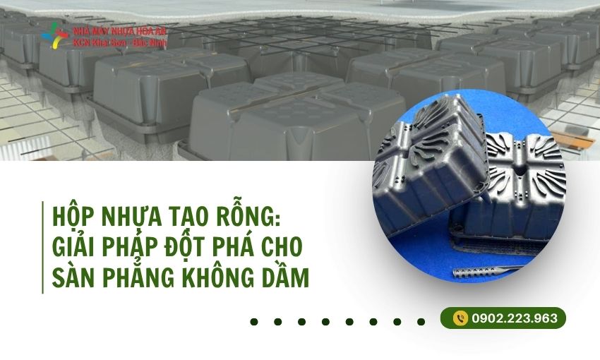 Hộp Nhựa Tạo Rỗng: Giải Pháp Đột Phá Cho Sàn Phẳng Không Dầm