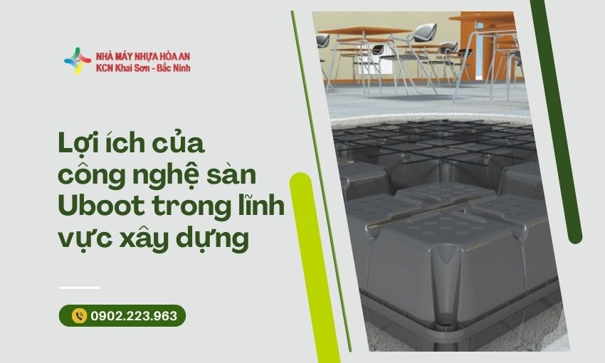 Lợi Ích Của Công Nghệ Sàn Uboot Trong Lĩnh Vực Xây Dựng 