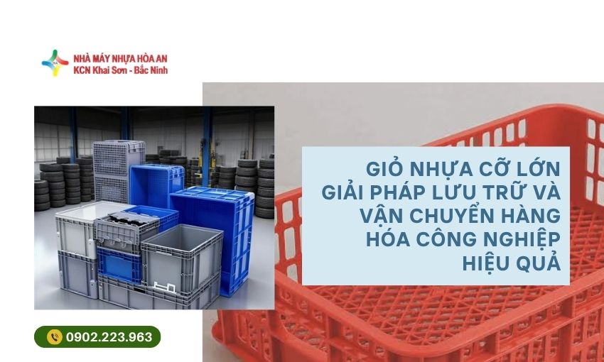 Giỏ Nhựa Cỡ Lớn Giải Pháp Lưu Trữ Và Vận Chuyển Hàng Hóa Công Nghiệp Hiệu Quả