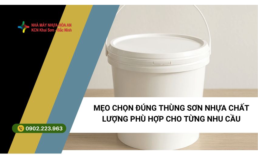 Mẹo Chọn Đúng Thùng Sơn Nhựa Chất Lượng Phù Hợp Cho Từng Nhu Cầu 