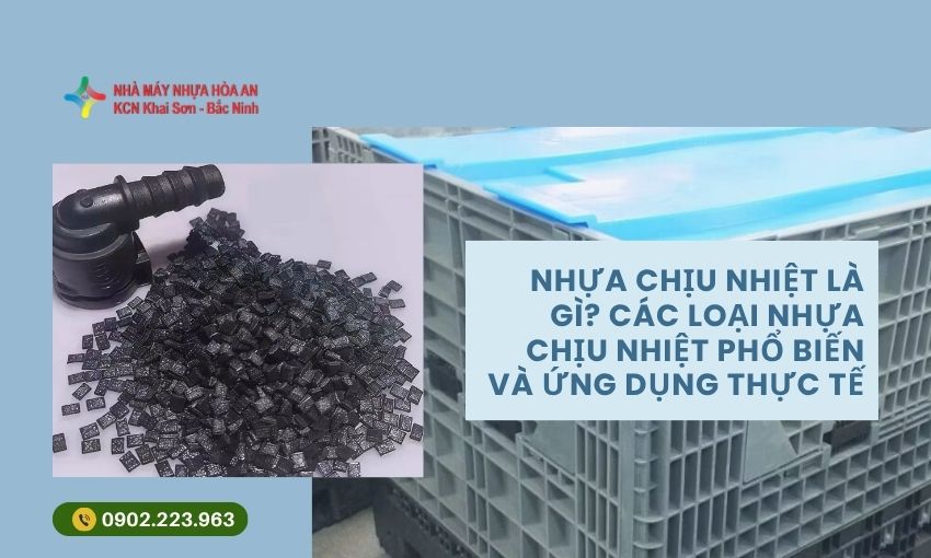 Nhựa Chịu Nhiệt Là Gì? Các Loại Nhựa Chịu Nhiệt Phổ Biến Và Ứng Dụng Thực Tế
