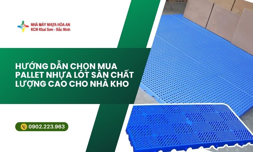 Hướng Dẫn Chọn Mua Pallet Nhựa Lót Sàn Chất Lượng Cao Cho Nhà Kho