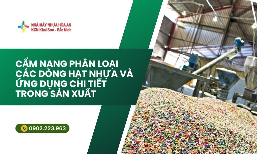 Cẩm Nang Phân Loại Các Dòng Hạt Nhựa Và Ứng Dụng Chi Tiết Trong Sản Xuất 