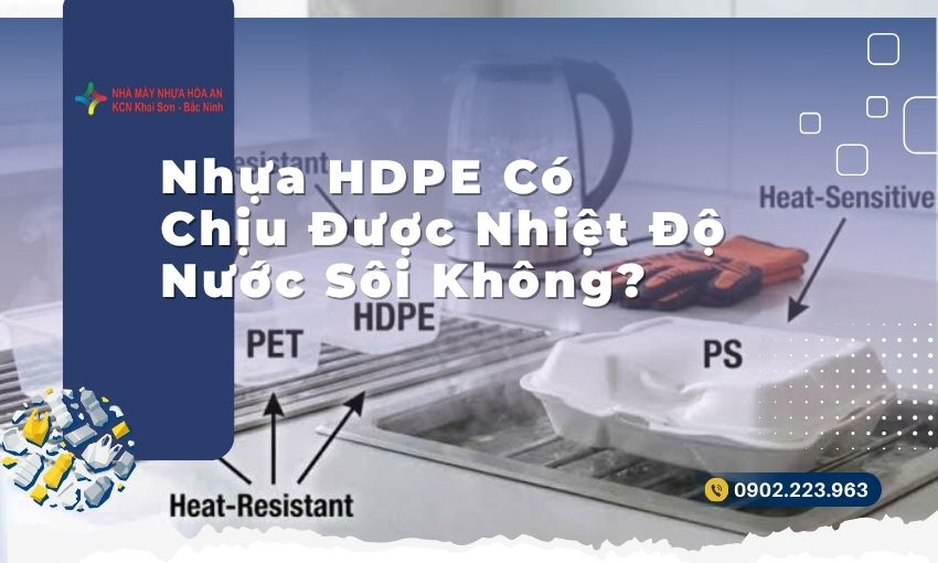 Nhựa HDPE Có Chịu Được Nhiệt Độ Nước Sôi Không? 