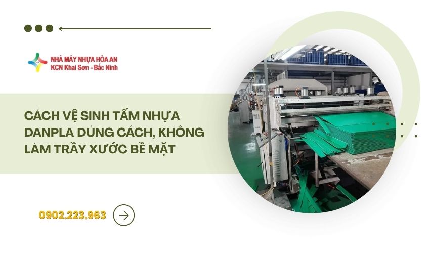 Cách Vệ Sinh Tấm Nhựa Danpla Đúng Cách, Không Làm Trầy Xước Bề Mặt
