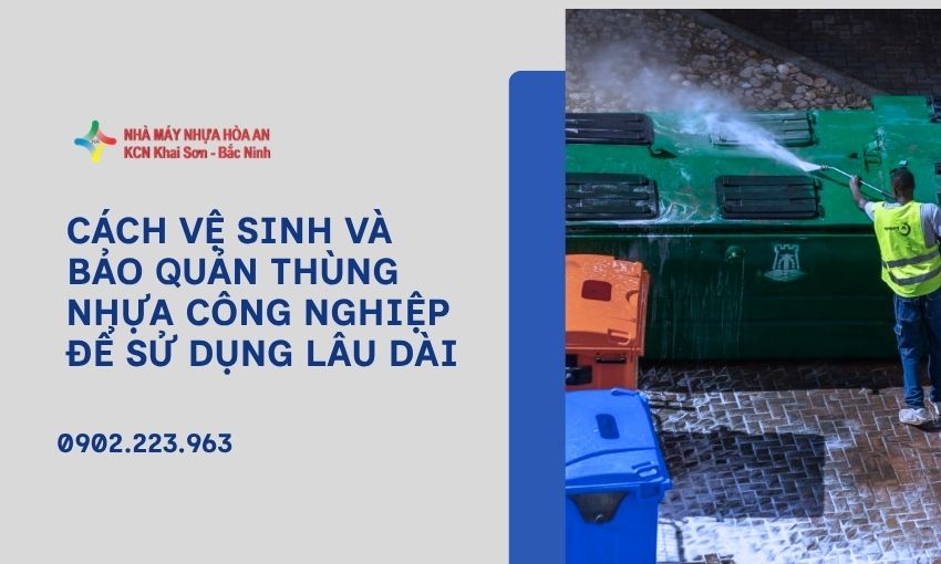 Cách Vệ Sinh Và Bảo Quản Thùng Nhựa Công Nghiệp Để Sử Dụng Lâu Dài