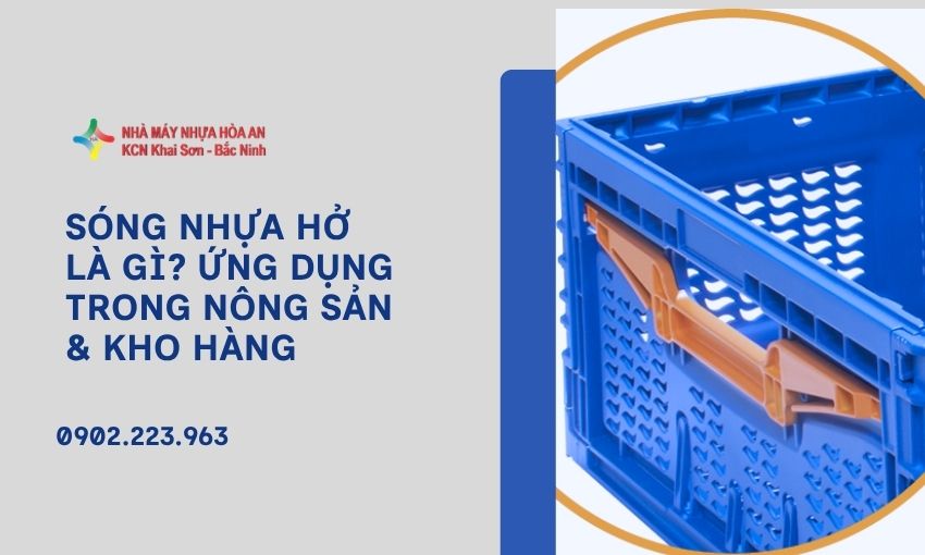 Sóng Nhựa Hở Là Gì? Ứng Dụng Trong Nông Sản & Kho Hàng