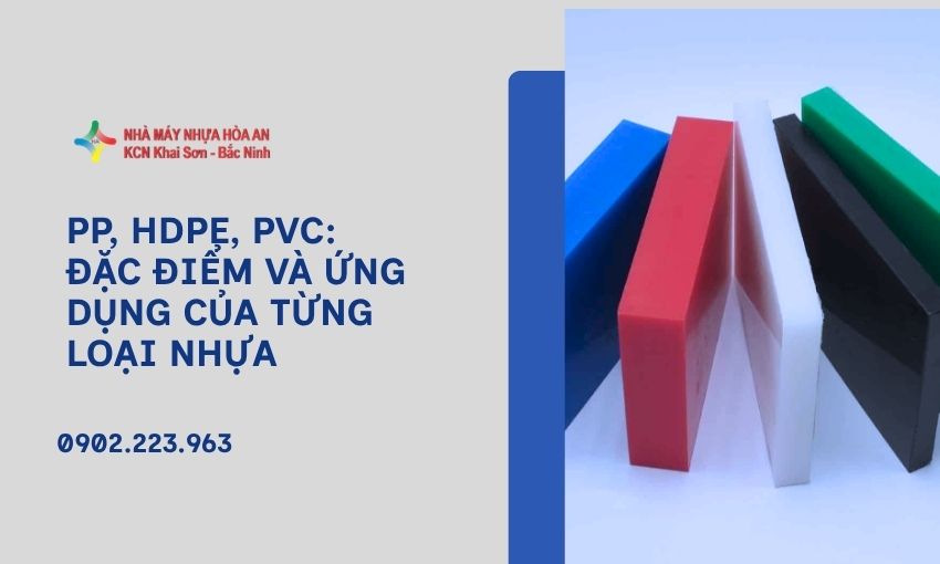 PP, HDPE, PVC: Đặc điểm và ứng dụng của từng loại nhựa