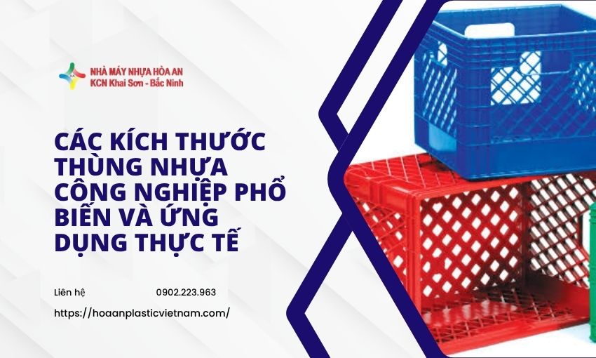 Các Kích Thước Thùng Nhựa Công Nghiệp Phổ Biến Và Ứng Dụng Thực Tế